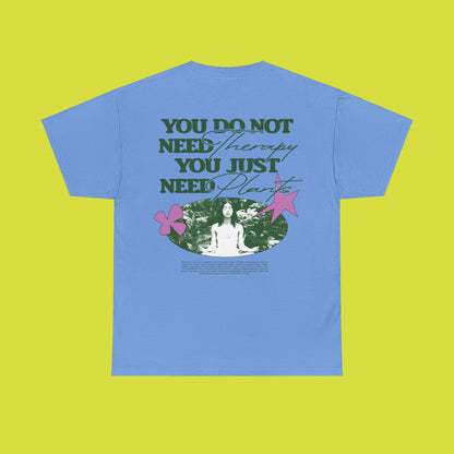 You do not need therapy, you need plants | Unisex Heavy Cotton Tee