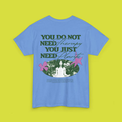 You do not need therapy, you need plants | Unisex Heavy Cotton Tee