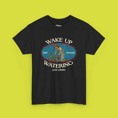 Wake up and Choose watering your plants | Unisex Heavy Cotton Tee